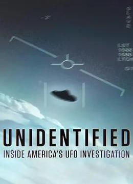 不明身份：美国不明飞行物调查内幕 第一季 Unidentified: Inside America&#39;s UFO Investigation Season 1